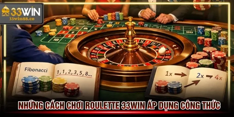 Cách chơi Roulette 33win áp dụng công thức để chiến thắng